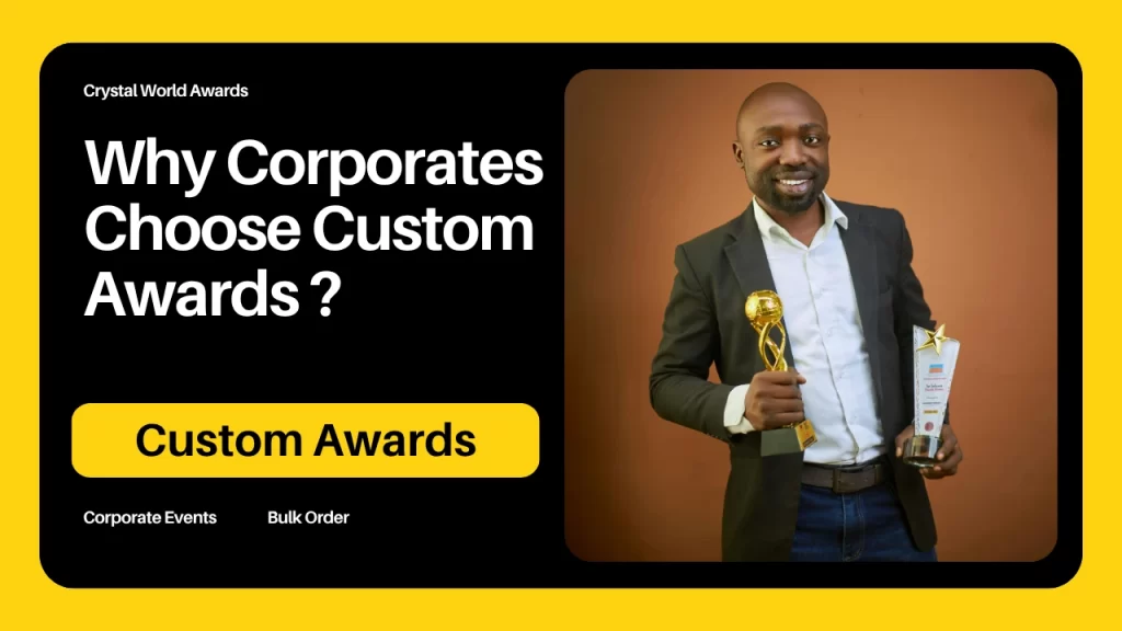Why Corporates Choose Custom Awards